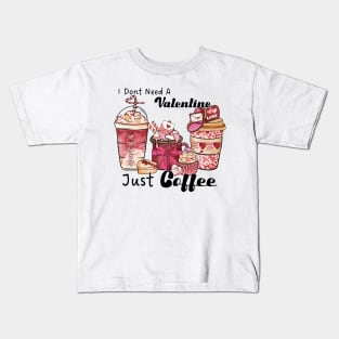 I don't need a valentine, just coffee Kids T-Shirt